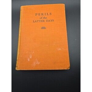 "Perils Of The Latter Days" Louis R. Patmont, Rare1936 1stEd. Vtg Hc Collectible